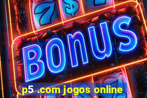 p5 .com jogos online